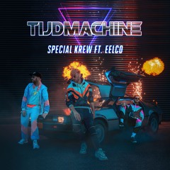 SPECIAL KREW FT. EELCO - TIJDMACHINE (FREE DJ-MIX)