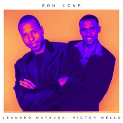 Só Love ( Leandro Matsuda , Victor Mello house remix )