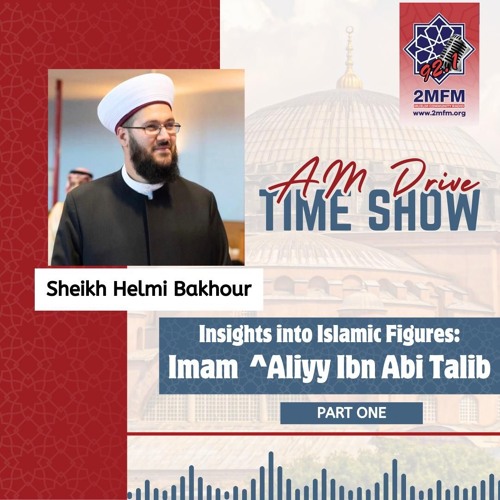 Aliyy Ibn Abi Talib the Forth Rightly Guided Caliph / Sheikh Helmi Bakhour