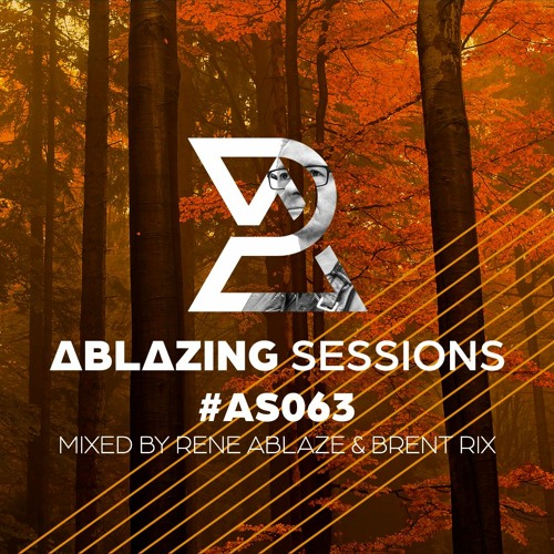 Ablazing Sessions 063 with Rene Ablaze & Brent Rix