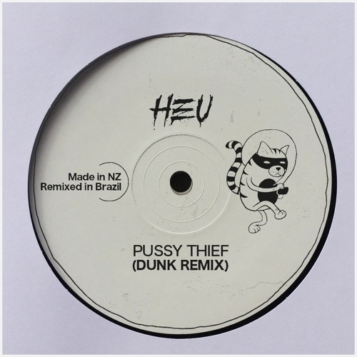 Heu - 'Pussy Thief' (Dunk Remix)[Norman Foreman]