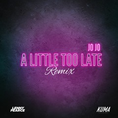A Little Too late - JoJo (Lenny Pearce Remix)