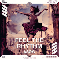 ASOW - Feel The Rhythm [FRLSS 0020] (FREE DL)