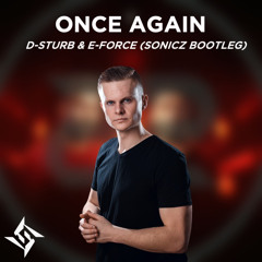 D-Sturb & E-Force - Once Again (Sonicz Bootleg) FREE DL