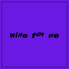 wine for me
