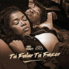 Cef Tanzy feat. Anna Joyce - Tá Falar Tá Fazer (2021)