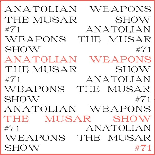 The MUSAR Show #71 - Anatolian Weapons