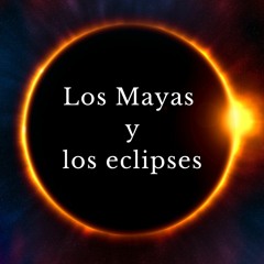 Significado De Los Eclipses Para Los Mayas