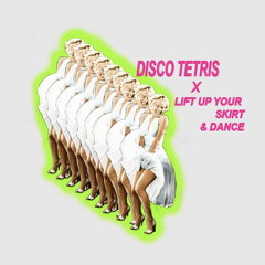 Disco Tetris X Lift Up Your Skirt & Dance (FREE DL)
