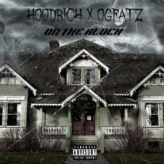 HoodRich x OGFATZ - On The Block (Prod. By Loko La’Flare)