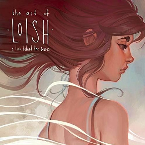 ACCESS KINDLE 📒 The Art of Loish: A Look Behind the Scenes by  Lois van Baarle &  3d