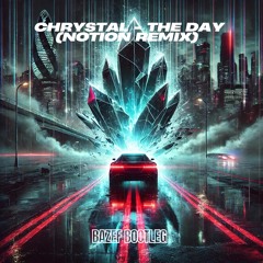CHRYSTAL - THE DAYS (NOTION REMIX) (BAZEF BOOTLEG) (SKIP 15s) [FREE DL]