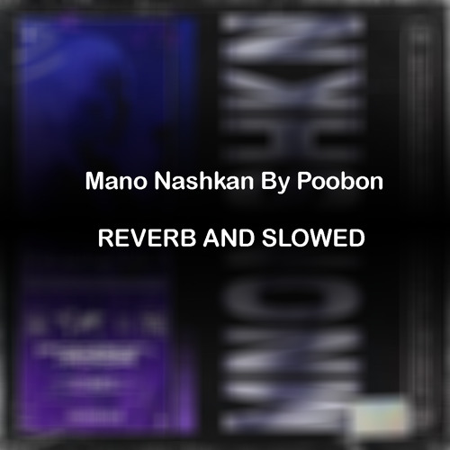 [Mano Nashkan] Mno Nshkn Reverb And Slowed