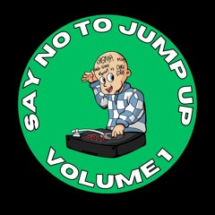 Say NO To Jump Up Vol1