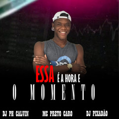 ESSA É A HORA E O MOMENTO