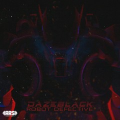 Dazeblack - Robot Defective
