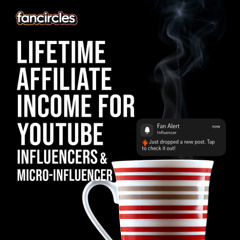 FanCircles Mobile Notification Pass - Lifetime Affiliate Income for Influencers