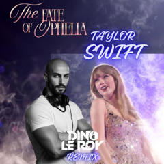 The Fate of Ophelia - Taylor Swift (Dino Le Roy rmx)