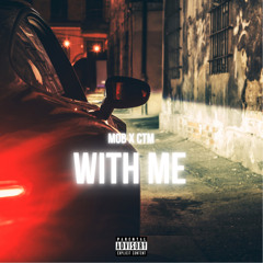 MOBxCTM - With Me ft. Lilmamajen