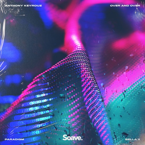 Anthony Keyrouz & Paradigm & BELLA X - Over And Over