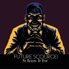 Future Scourge! - "No Reason To Fear"