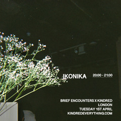 IKONIKA 1.4.25 (KINDRED X BRIEF ENCOUNTERS)