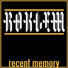 Roklem - Recent Memory  - unsigned -