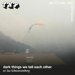 dark things we tell each other  w/ Isa Schwarzenberg @ Radio TNP 17.02.2024