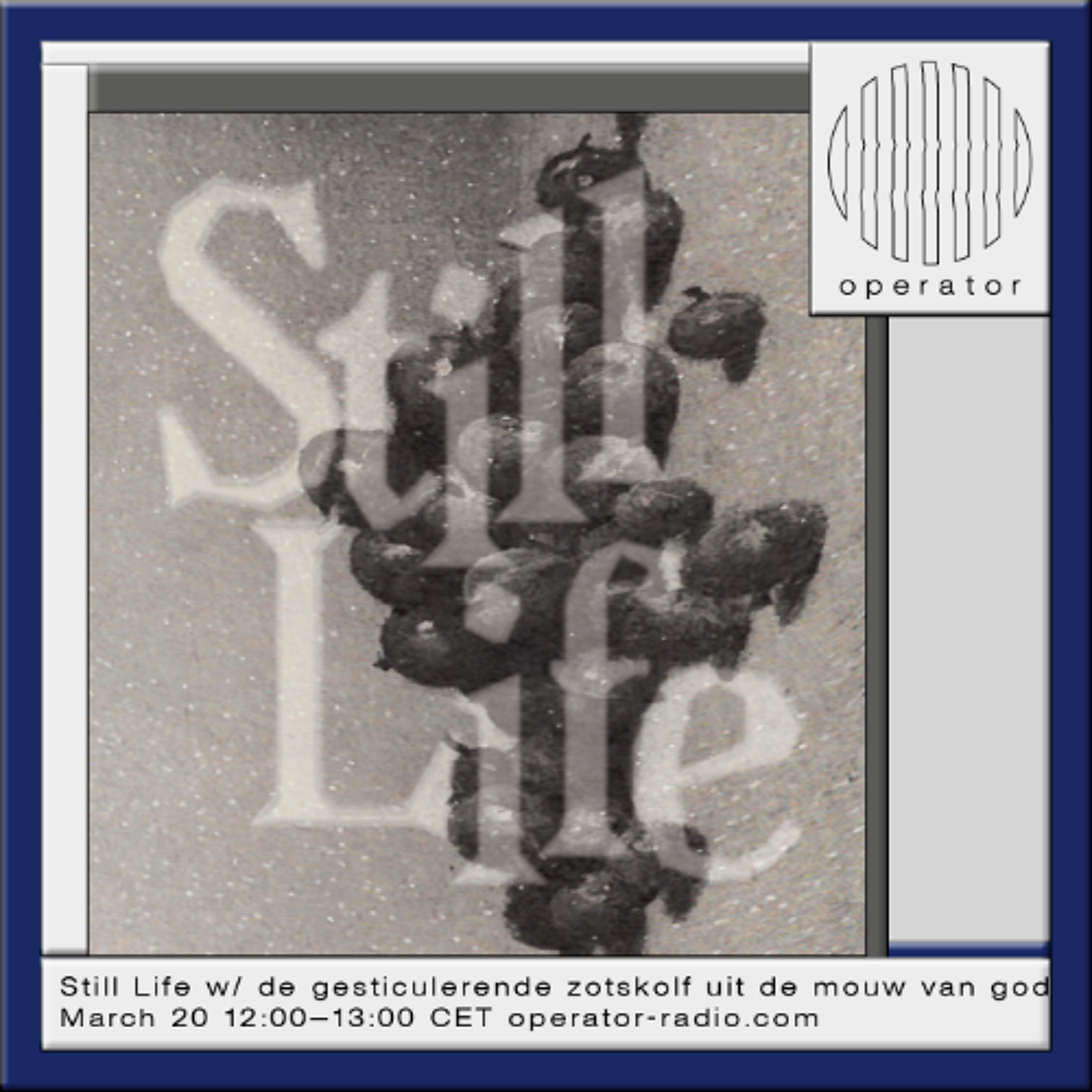 Still Life w/ Ash K & De gesticulerende zotskolf uit de mouw van god - 20th March 2026 episode artwork