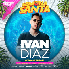 Semana Santa 2025 Industry - Ivan Diaz (Special Podcast)