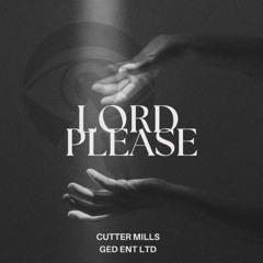 LORD PLEASE