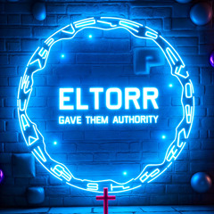 ELTORR - GAVE THEM AUTHORITY