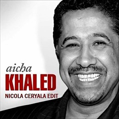 Khaled - Aicha (Nicola Ceryala Edit)