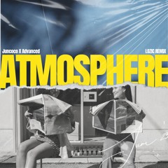 Juncoco & Advanced - Atmosphere (LOZIC Remix)
