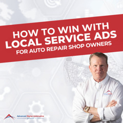 How to Win with Local Service Ads: A Step-by-Step Guide for Auto Repair Shops