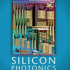 GET EBOOK √ Silicon Photonics Design: From Devices to Systems by  Lukas Chrostowski &