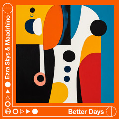 Ezra Skys & Maadrhino - Better Days