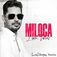 Leoni Torres - Miloca (LucaJdeejay Version)
