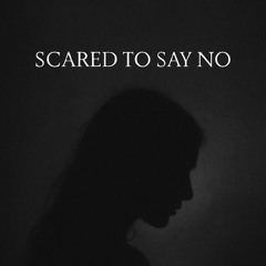 scared to say no