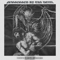 POSSESSED BY THA DEVIL (prod. Fantom)