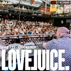 16.07.23 - Majestic - Love Juice - Studio 338 - London