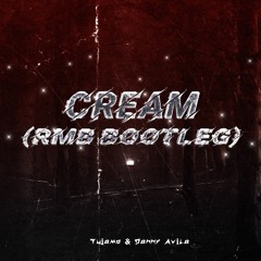 Tujamo,Danny Avila - Cream (RMB Bootleg) [FREE DOWNLOAD]