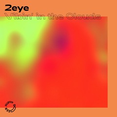 2eye - Vibin'  in the Clouds
