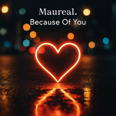 Maureal. - Because Of You