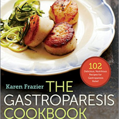 [VIEW] EPUB 📜 The Gastroparesis Cookbook: 102 Delicious, Nutritious Recipes for Gast