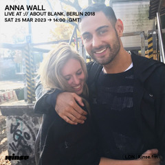 Anna Wall (Live at :// About Blank, Berlin 2018) - 25 March 2023