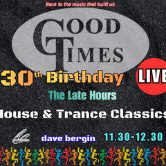 GoodTimes 30th Birthday live - 'The late hours'