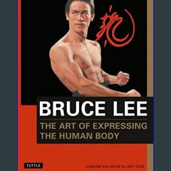 #^DOWNLOAD ✨ Bruce Lee The Art of Expressing the Human Body (Bruce Lee Library)     Paperback – No