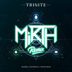 Sharks & Skybreak & Paper Skies - Trinite (Mirth Remix)