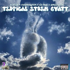 Tropical Storm Gyatt [Explicit] Ft. B-RizzO x V1CEGOD$CVM x Lil'True(OGMars)  [Prod. By Synesthetic]